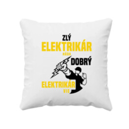 Zlý elektrikár háda, dobrý elektrikár vie  - vankúš s potlačou