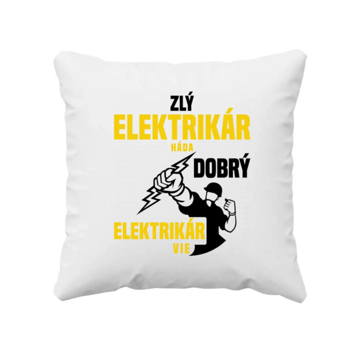 Zlý elektrikár háda, dobrý elektrikár vie  - vankúš s potlačou