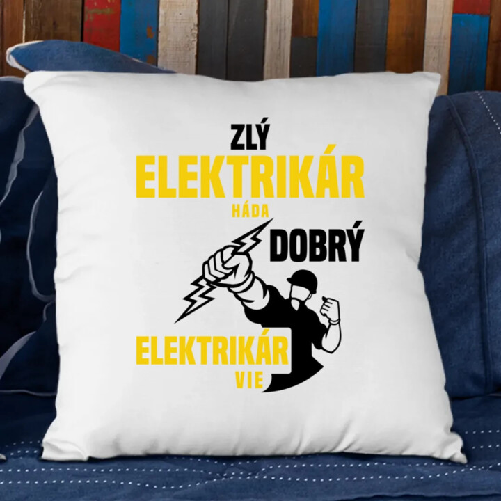 Zlý elektrikár háda, dobrý elektrikár vie  - vankúš s potlačou