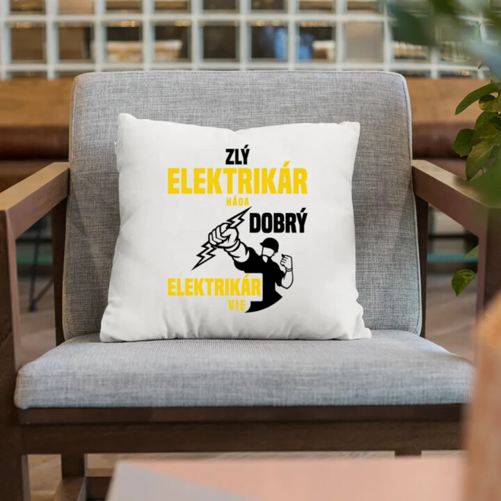 Zlý elektrikár háda, dobrý elektrikár vie  - vankúš s potlačou
