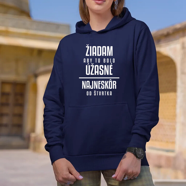 Žiadam, aby to bolo úžasné - najneskôr od štvrtka  - dámska mikina s potlačou