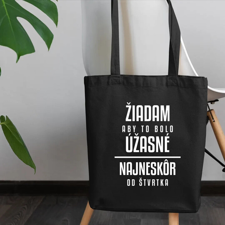 Žiadam, aby to bolo úžasné - najneskôr od štvrtka - taška s potlačou