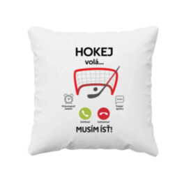 Hokej volá, musím ísť  - vankúš s potlačou