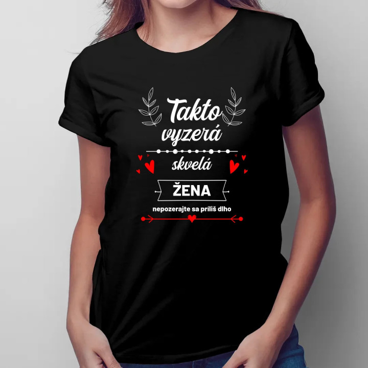 Takto vyzerá skvelá žena (nepozerajte sa príliš dlho) - dámske tričko s potlačou