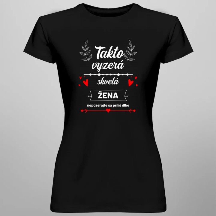 Takto vyzerá skvelá žena (nepozerajte sa príliš dlho) - dámske tričko s potlačou