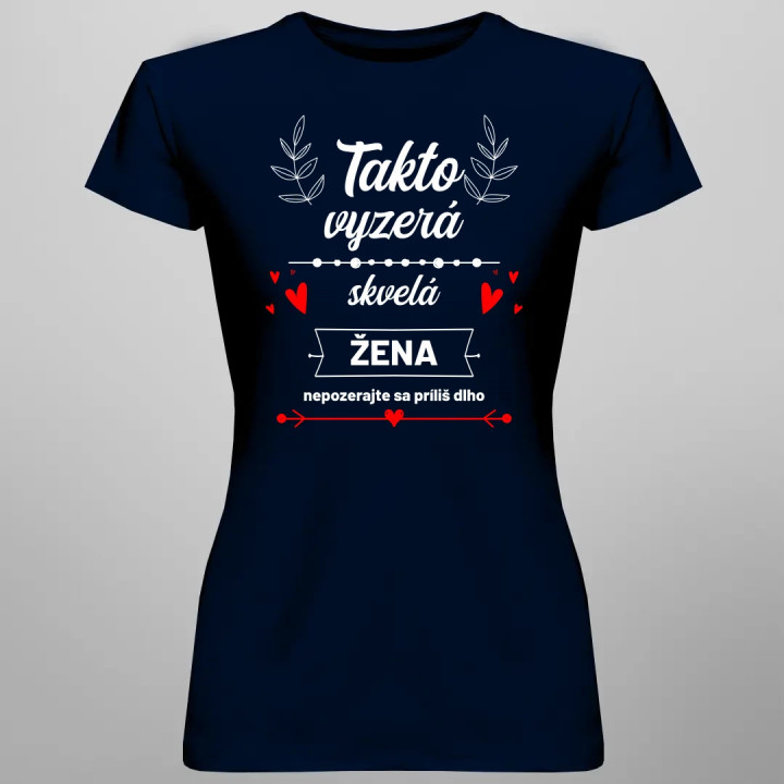 Takto vyzerá skvelá žena (nepozerajte sa príliš dlho) - dámske tričko s potlačou