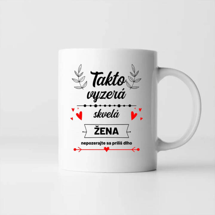 Takto vyzerá skvelá žena (nepozerajte sa príliš dlho) - keramický hrnček s potlačou