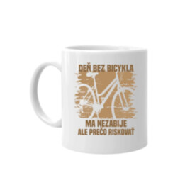 Deň bez bicykla ma nezabije, ale prečo riskovať - keramický hrnček s potlačou