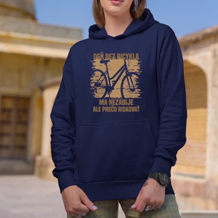 Deň bez bicykla ma nezabije, ale prečo riskovať  - dámska mikina s potlačou