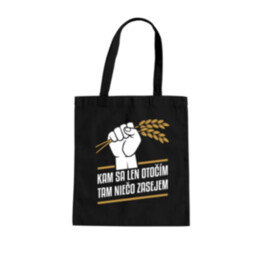 Kam sa len otočím, tam niečo zasejem  - taška s potlačou