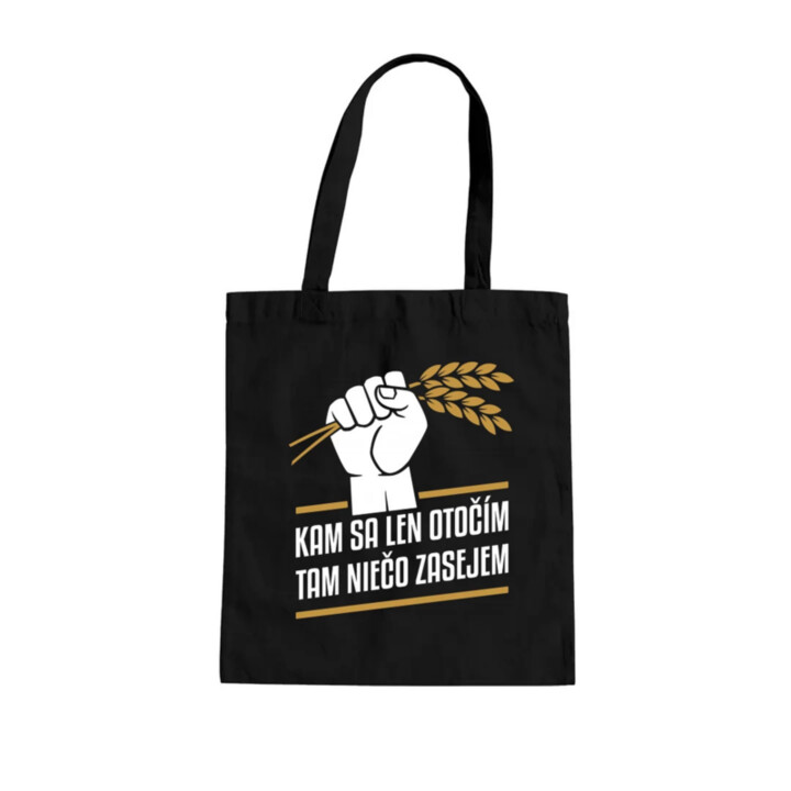 Kam sa len otočím, tam niečo zasejem  - taška s potlačou