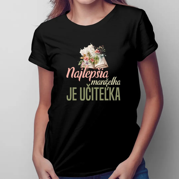 Najlepšia manželka - je učiteľka - dámske tričko s potlačou