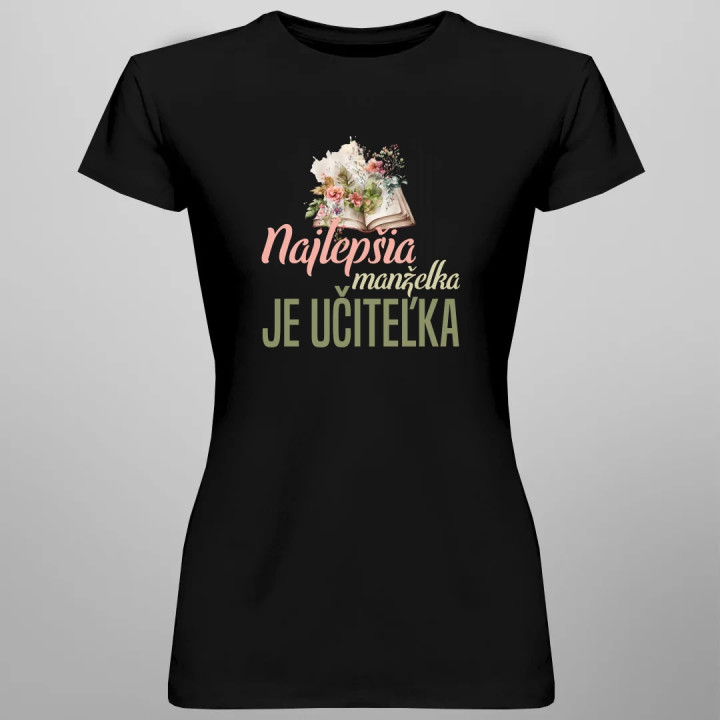 Najlepšia manželka - je učiteľka - dámske tričko s potlačou
