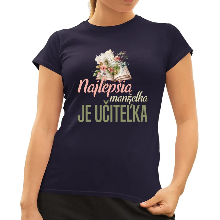 Najlepšia manželka - je učiteľka - dámske tričko s potlačou