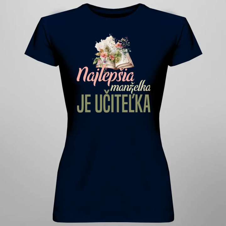 Najlepšia manželka - je učiteľka - dámske tričko s potlačou