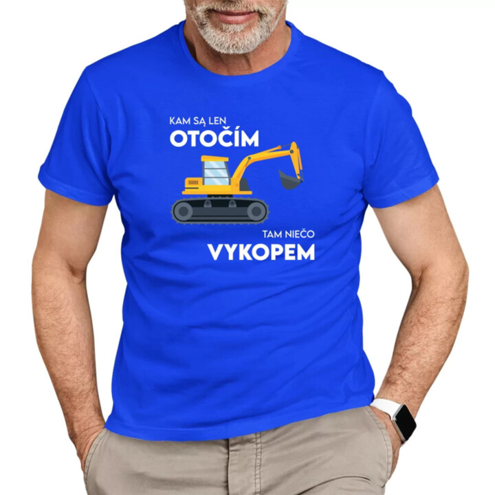 Kam sa len otočím, tam niečo vykopem - pánske tričko s potlačou