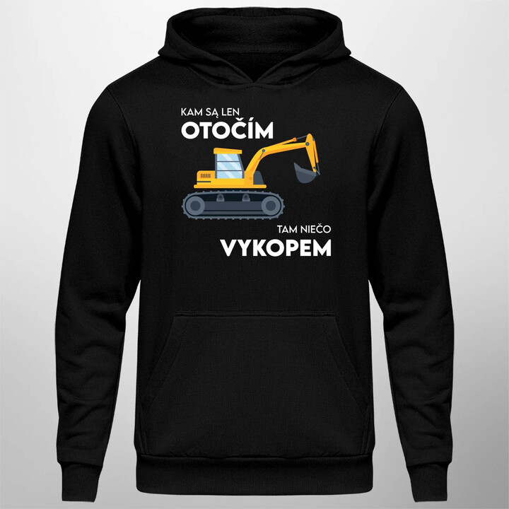 Kam sa len otočím, tam niečo vykopem  - pánska mikina s potlačou