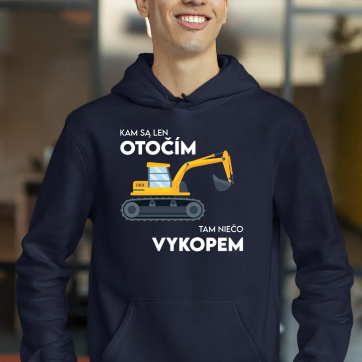 Kam sa len otočím, tam niečo vykopem  - pánska mikina s potlačou