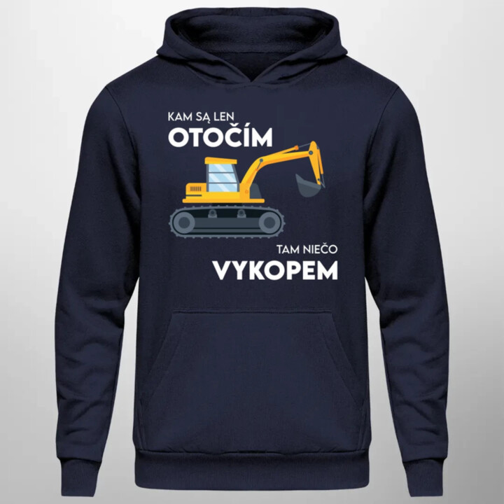 Kam sa len otočím, tam niečo vykopem  - pánska mikina s potlačou