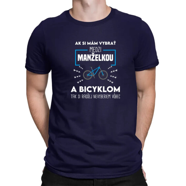 Ak si mám vybrať medzi manželkou a bicyklom - pánske tričko s potlačou