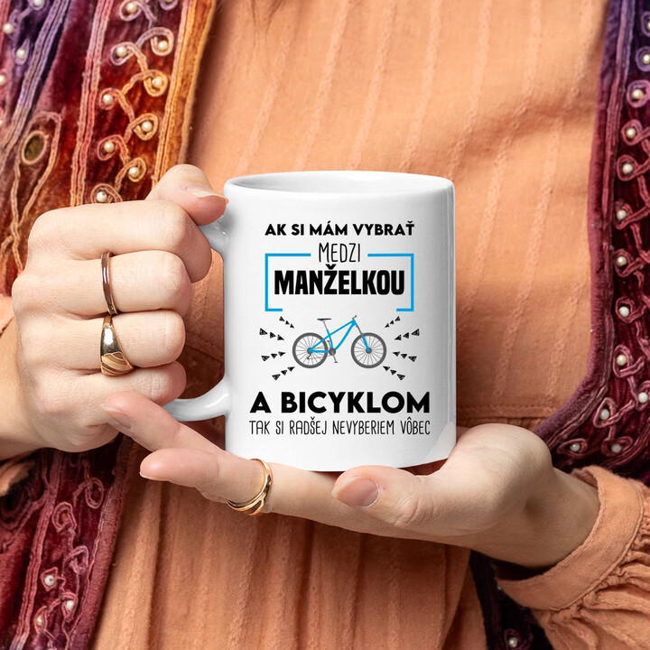 Ak si mám vybrať medzi manželkou a bicyklom - keramický hrnček s potlačou