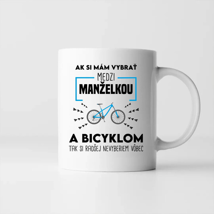 Ak si mám vybrať medzi manželkou a bicyklom - keramický hrnček s potlačou