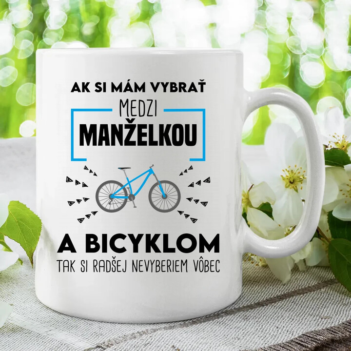 Ak si mám vybrať medzi manželkou a bicyklom - keramický hrnček s potlačou