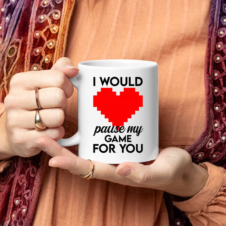 I would pause my game for you - keramický hrnček s potlačou