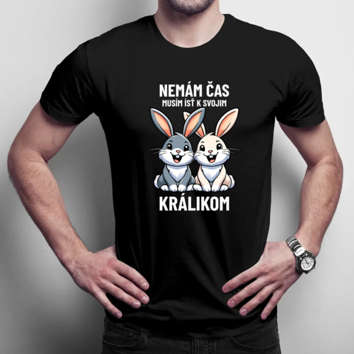 Nemám čas, musím ísť k svojim králikom - pánske tričko s potlačou