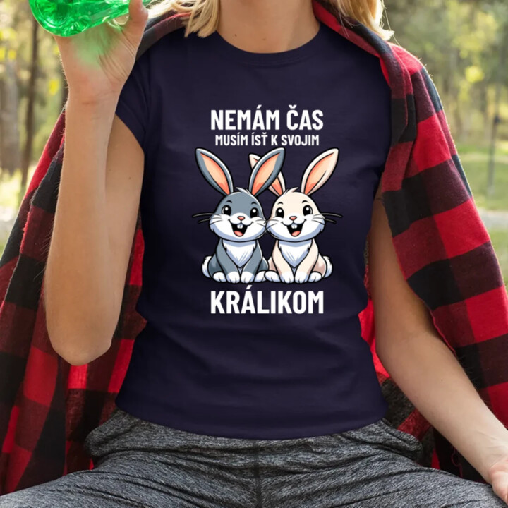 Nemám čas, musím ísť k svojim králikom - dámske tričko s potlačou