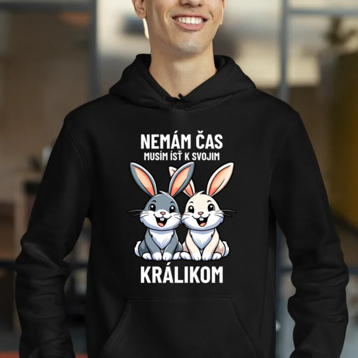 Nemám čas, musím ísť k svojim králikom  - pánska mikina s potlačou