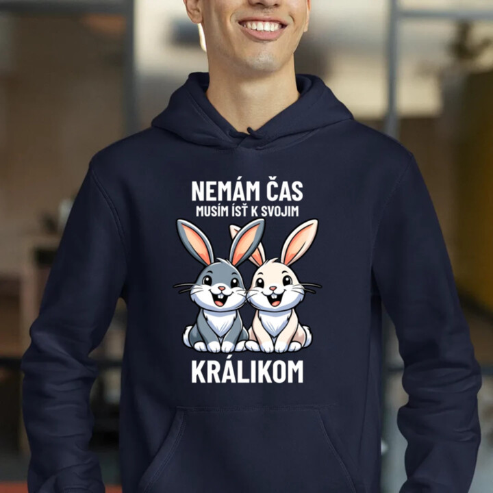 Nemám čas, musím ísť k svojim králikom  - pánska mikina s potlačou