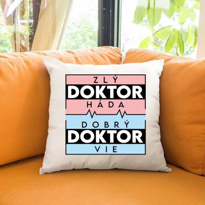 Zlý doktor háda, dobrý doktor vie - vankúš s potlačou
