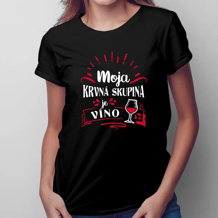 Moja krvná skupina je víno - dámske tričko s potlačou