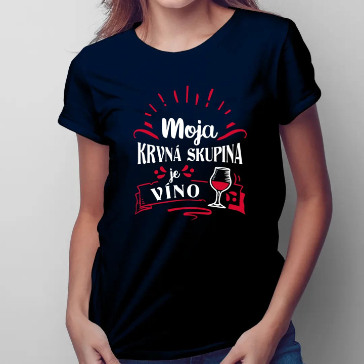 Moja krvná skupina je víno - dámske tričko s potlačou