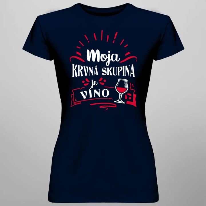Moja krvná skupina je víno - dámske tričko s potlačou