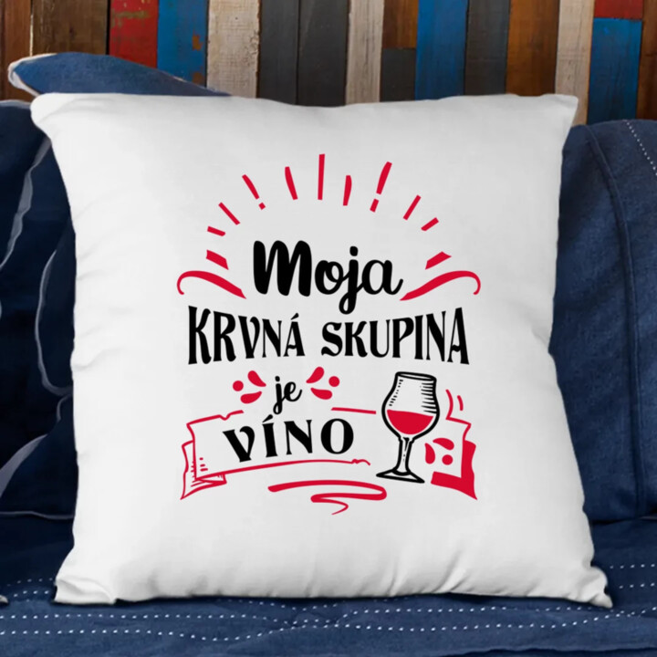 Moja krvná skupina je víno - vankúš s potlačou