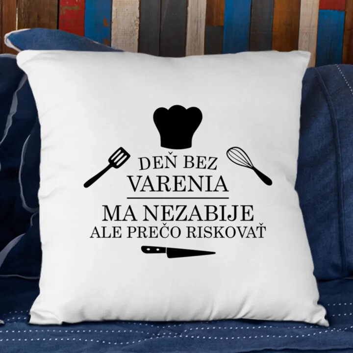 Deň bez varenia ma nezabije, ale prečo riskovať - vankúš s potlačou