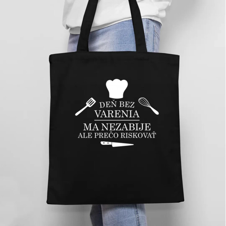 Deň bez varenia ma nezabije, ale prečo riskovať - taška s potlačou