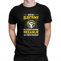 Deň bez elektriny ma pravdepodobne nezabije - pánske tričko s potlačou