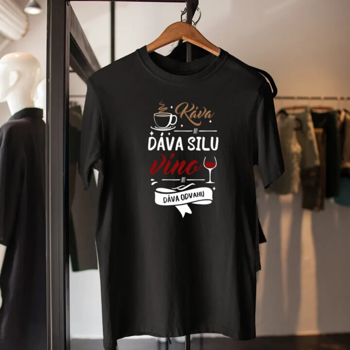 Káva mi dáva silu, víno mi dáva odvahu - pánske tričko s potlačou