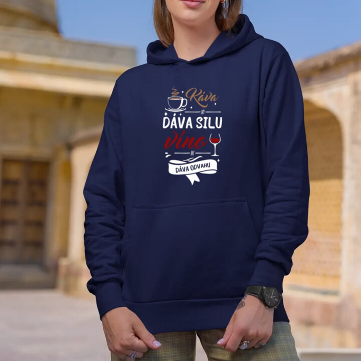 Káva mi dáva silu, víno mi dáva odvahu  - dámska mikina s potlačou
