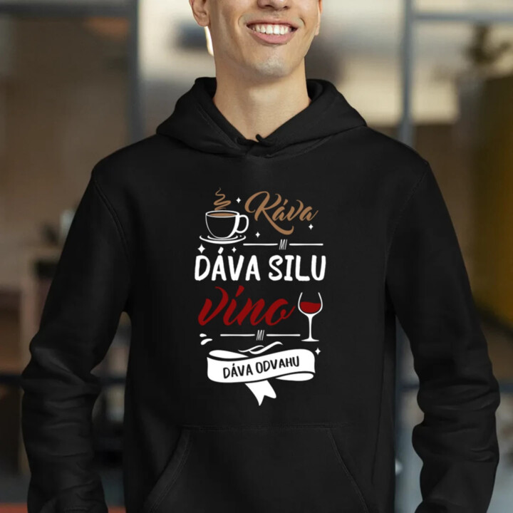 Káva mi dáva silu, víno mi dáva odvahu  - pánska mikina s potlačou