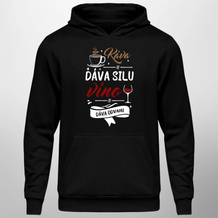 Káva mi dáva silu, víno mi dáva odvahu  - pánska mikina s potlačou