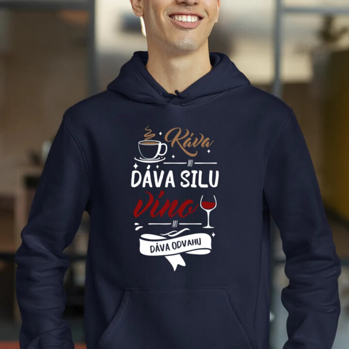 Káva mi dáva silu, víno mi dáva odvahu  - pánska mikina s potlačou