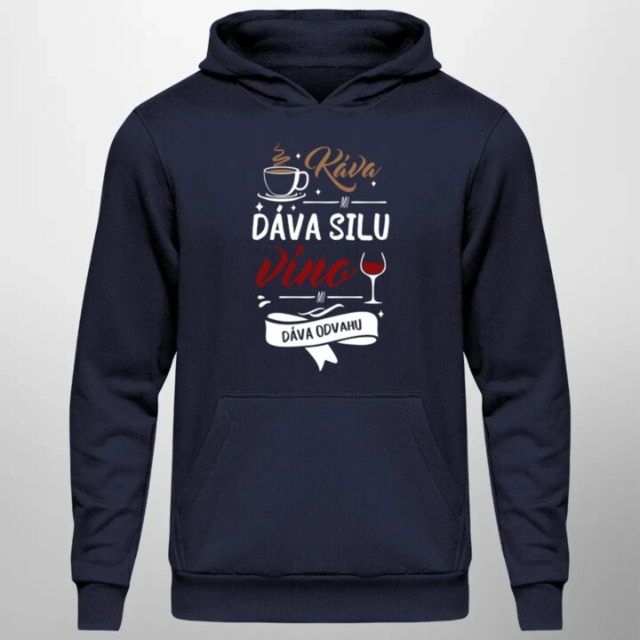 Káva mi dáva silu, víno mi dáva odvahu  - pánska mikina s potlačou