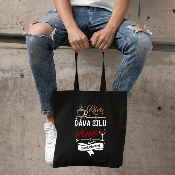 Káva mi dáva silu, víno mi dáva odvahu - taška s potlačou