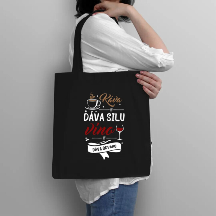 Káva mi dáva silu, víno mi dáva odvahu - taška s potlačou