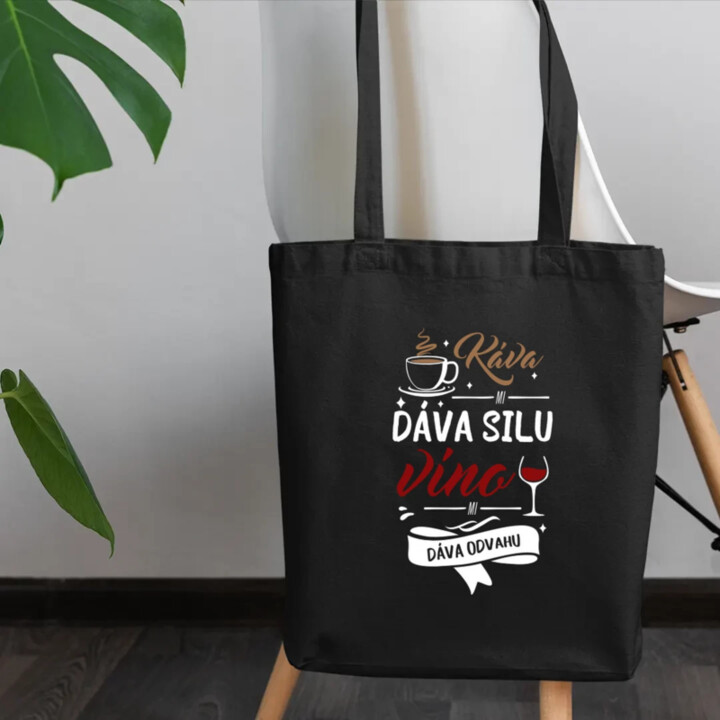 Káva mi dáva silu, víno mi dáva odvahu - taška s potlačou