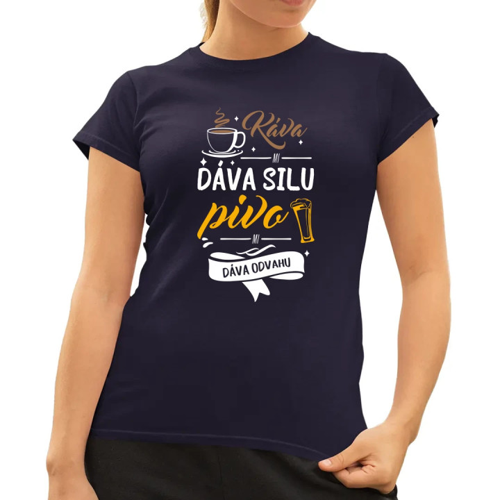 Káva mi dáva silu, pivo mi dáva odvahu - dámske tričko s potlačou
